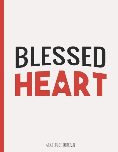 BLESSED HEART, Gratitude journal: Daily Gratitude Journal - Be Grateful and Color - one page of gratful and one for mandala coloring - Gratitude journal for relaxing and improves psy