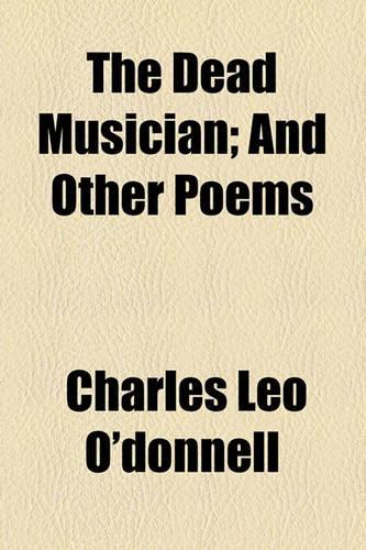 The Dead Musician; And Other Poems