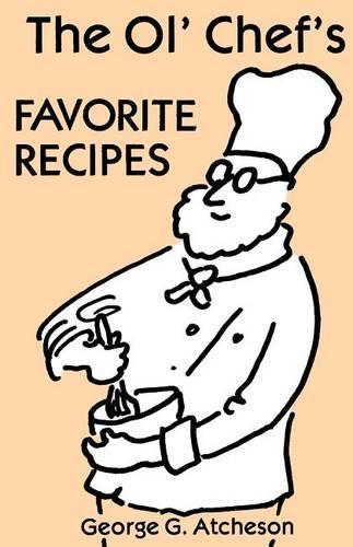 The Ol' Chef's Favorite Recipes