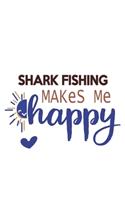 Shark Fishing Makes Me Happy Shark Fishing Lovers Shark Fishing OBSESSION Notebook A beautiful