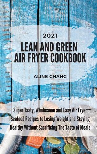 Lean And Green Air Fryer Cookbook 2021