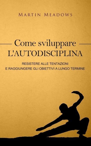 Come sviluppare l'autodisciplina