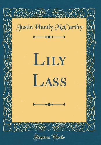 Lily Lass (Classic Reprint)