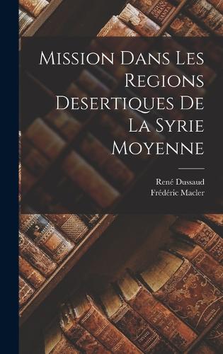 Mission dans les regions desertiques de la Syrie moyenne
