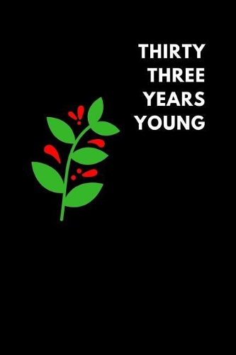 Thirty Three Years Young
