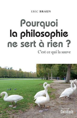 Pourquoi La Philosophie Ne Sert a Rien ?