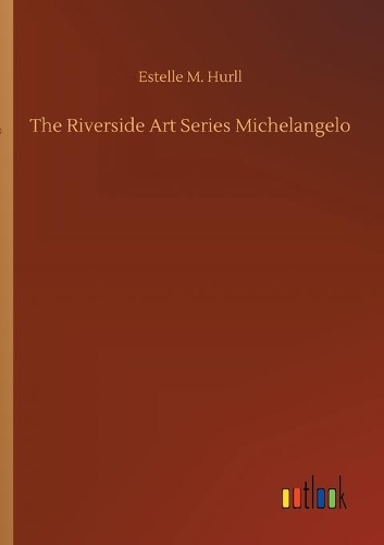The Riverside Art Series Michelangelo
