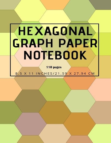 Hexagonal Graph Paper Notebook, 110 pages 8.5 x 11 inches, 21.59 x 27.94 cm