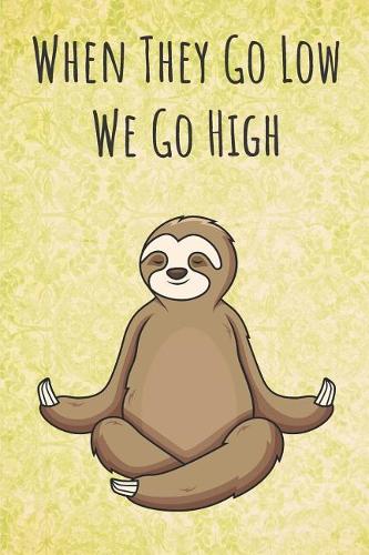 When They Go Low We Go High