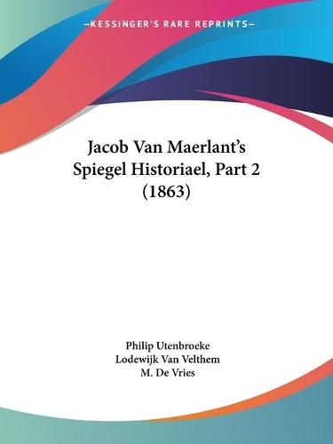 Jacob Van Maerlant's Spiegel Historiael, Part 2 (1863)
