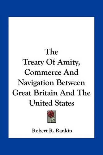 The Treaty Of Amity, Commerce And Navigation Between Great Britain And The United States