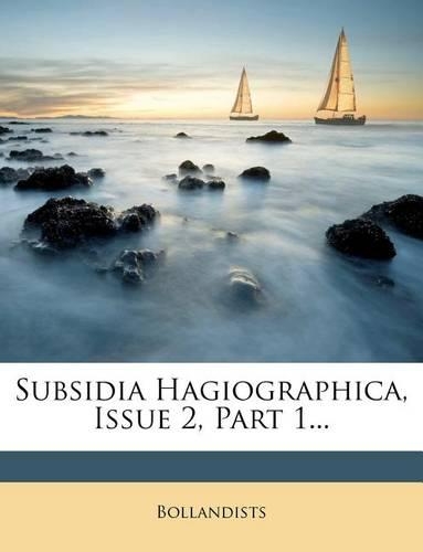 Subsidia Hagiographica, Issue 2, Part 1...