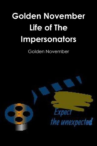 Golden November Life of The Impersonators