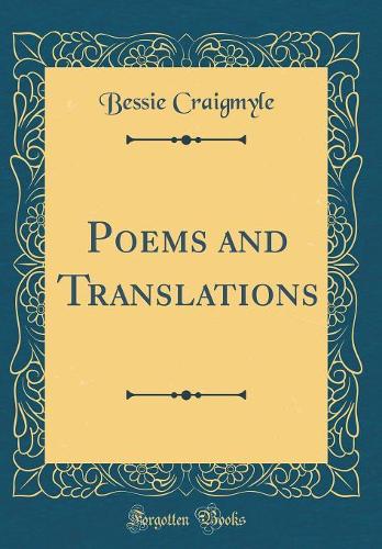Poems and Translations (Classic Reprint)