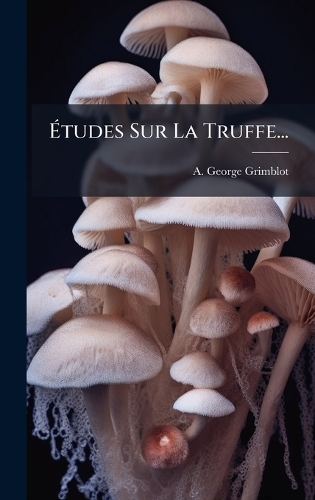Ãtudes Sur La Truffe...