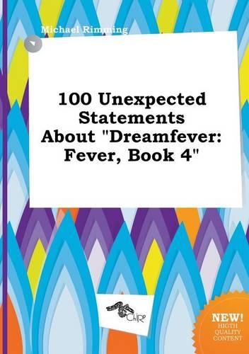 100 Unexpected Statements about Dreamfever