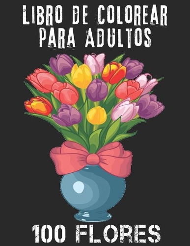 Libro de Colorear para Adultos 100 Flores