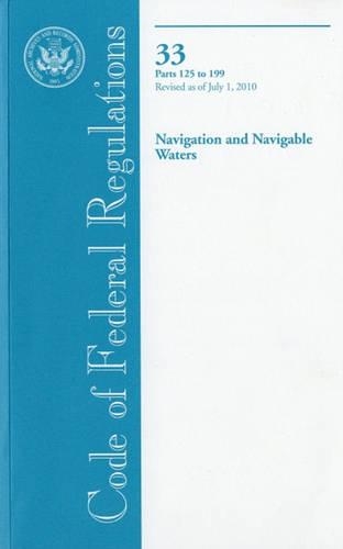 Code of Federal Regulations, Title 33, Navigation and Navigable Waters, PT. 125-199, Revised as of July 1, 2010