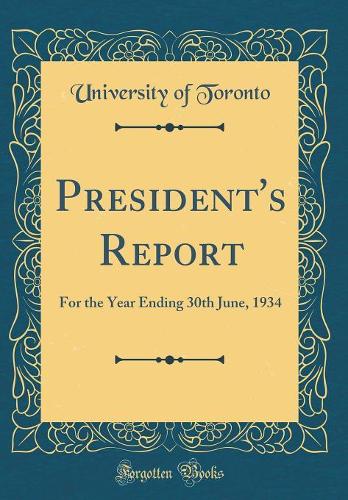 President's Report: For the Year Ending 30th June, 1934 (Classic Reprint)