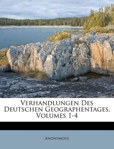 Verhandlungen Des Deutschen Geographentages, Volumes 1-4
