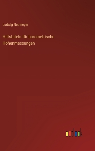 Hilfstafeln für barometrische Höhenmessungen