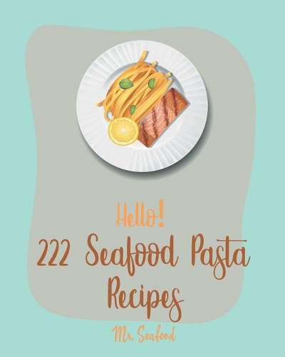 Hello! 222 Seafood Pasta Recipes