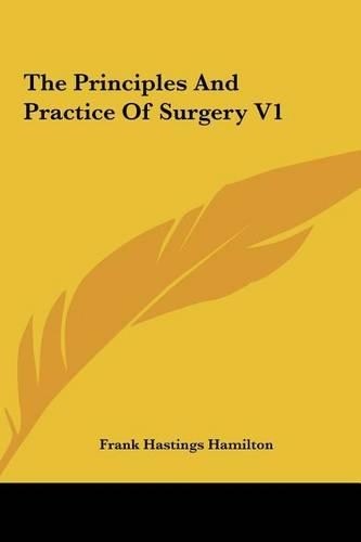 The Principles and Practice of Surgery V1