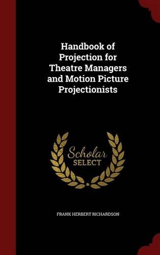 Handbook of Projection for Theatre Managers and Motion Picture Projectionists