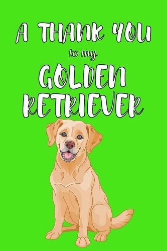 A Thank You To My Golden Retriver