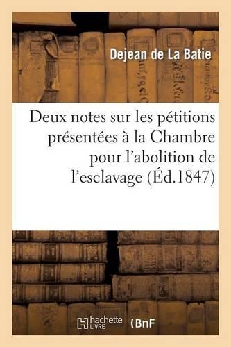 Deux Notes Sur Les Pétitions Présentées À La Chambre Des Députés Pour l'Abolition de l'Esclavage