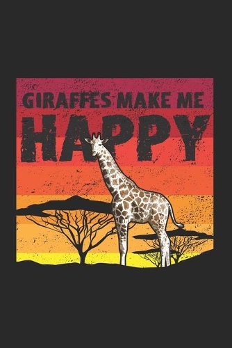 Giraffes Make me Happy
