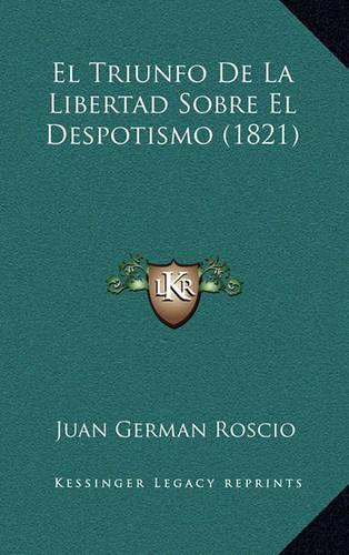 El Triunfo De La Libertad Sobre El Despotismo (1821)
