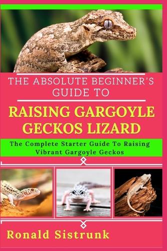 The Absolute Beginner's Guide to Raising Gargoyle Geckos Lizard