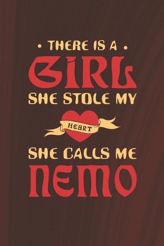 There Is A Girl She Stole My Heart She Calls Me Nemo