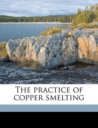The Practice of Copper Smelting