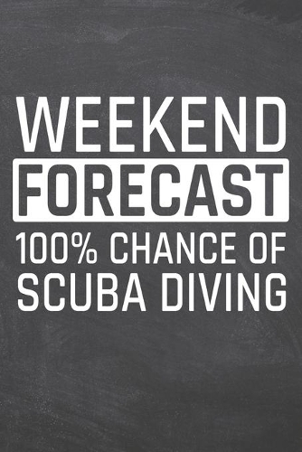 Weekend Forecast 100% Chance of Scuba Diving