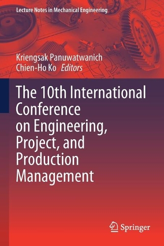 The 10th International Conference on Engineering, Project, and Production Management: (Lecture Notes in Mechanical Engineering)