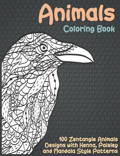 Animals - Coloring Book - 100 Zentangle Animals Designs with Henna, Paisley and Mandala Style Patterns
