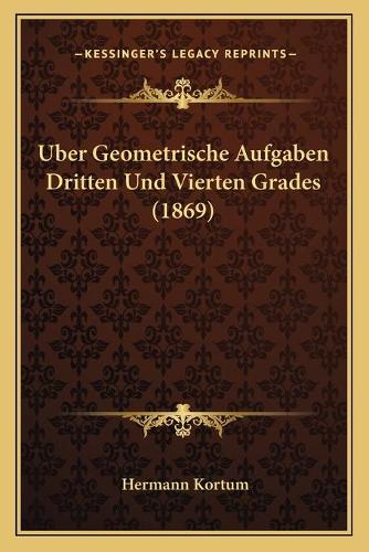 Uber Geometrische Aufgaben Dritten Und Vierten Grades (1869)