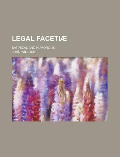 Legal Facetiae; Satirical and Humorous