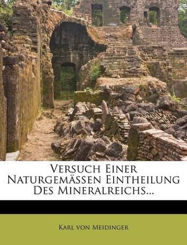 Versuch Einer Naturgemassen Eintheilung Des Mineralreichs...