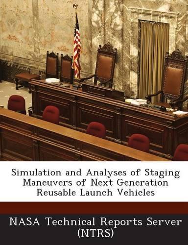 Simulation and Analyses of Staging Maneuvers of Next Generation Reusable Launch Vehicles