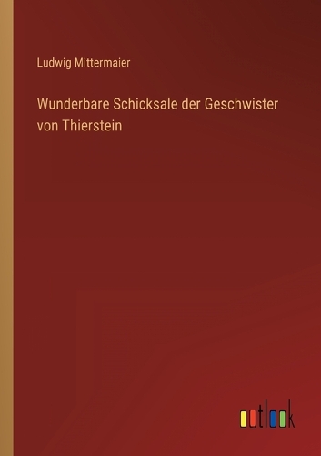 Wunderbare Schicksale der Geschwister von Thierstein