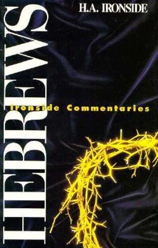 Ironside Commentaries: Hebrews
