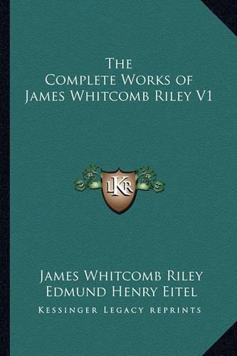 The Complete Works of James Whitcomb Riley V1