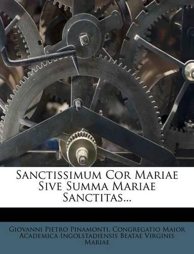 Sanctissimum Cor Mariae Sive Summa Mariae Sanctitas...