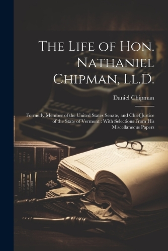 The Life of Hon. Nathaniel Chipman, Ll.D.