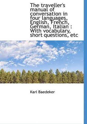 The Traveller's Manual of Conversation in Four Languages, English, French, German, Italian