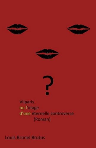 Vilparis Ou L'Otage D'Une Eternelle Controverse