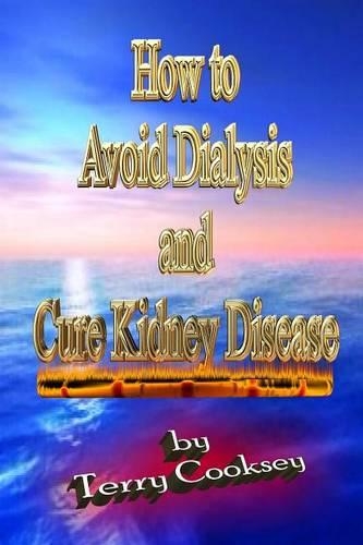 How to Avoid Dialysis and Cure Kidney Disease